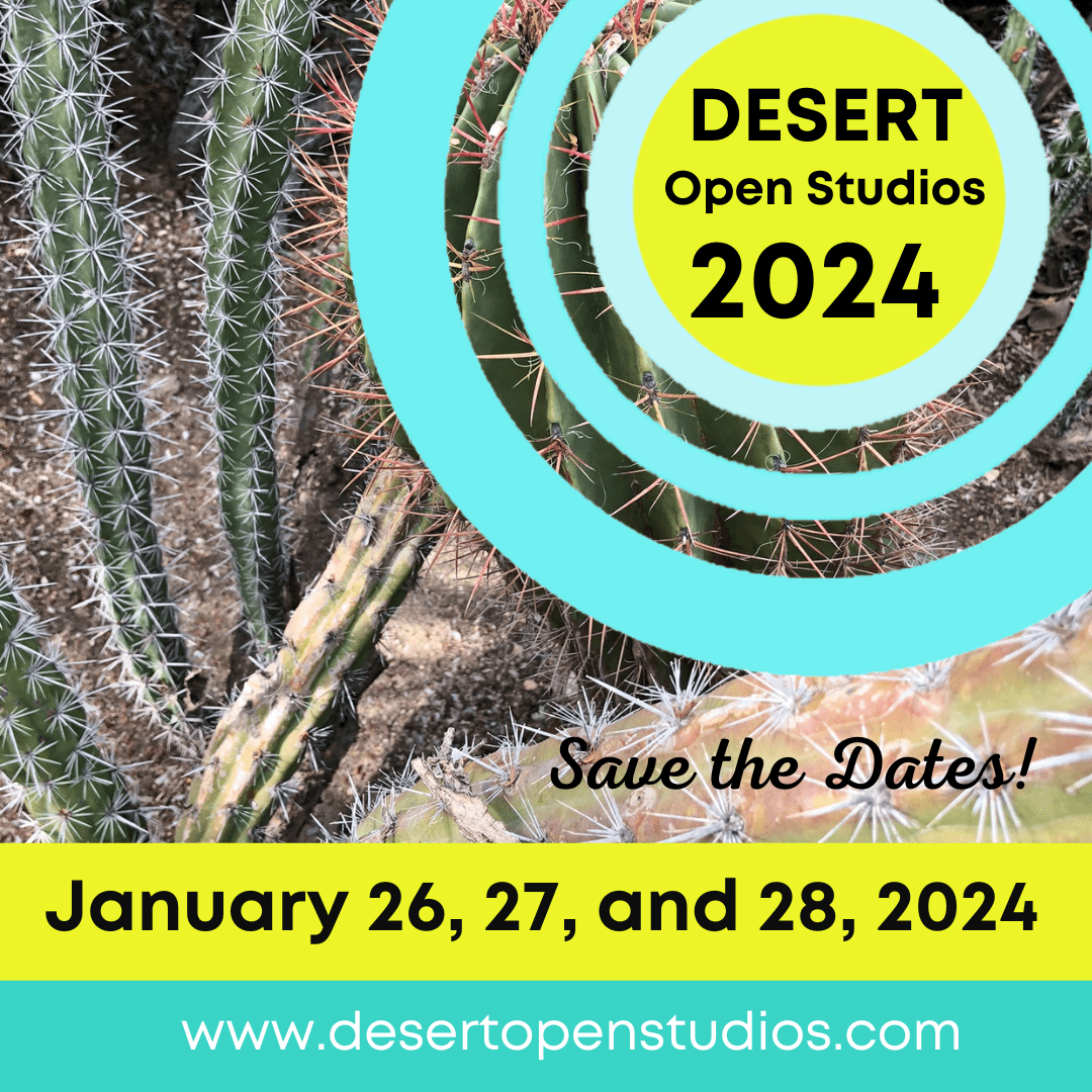 Mark Your Calendars - The Fourth Annual Desert Open Studios Has New Dates and New Format