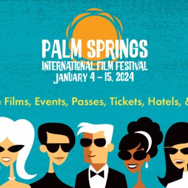 Palm Springs International Film Festival Returns to Cathedral City, Coachella Valley Jan. 4-15, 2024